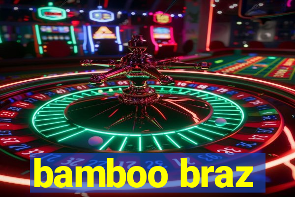 bamboo braz